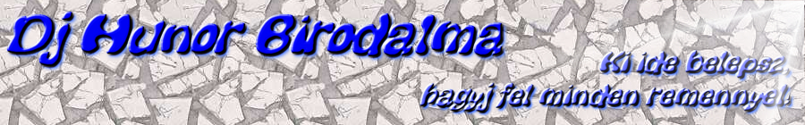 �dv�zlet Hunor �s a Diszk�k vil�g�ban... Ki ide bel�psz hagyj fel minden rem�nnyel...